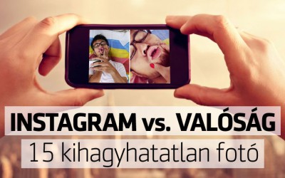 15 kihagyhatatlan kép: Instagram vs. valóság