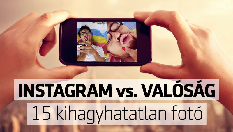 15 kihagyhatatlan kép: Instagram vs. valóság