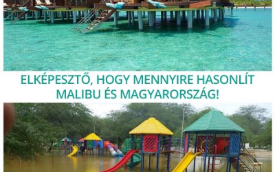Elképesztő hasonlóság Malibu és Magyarország között